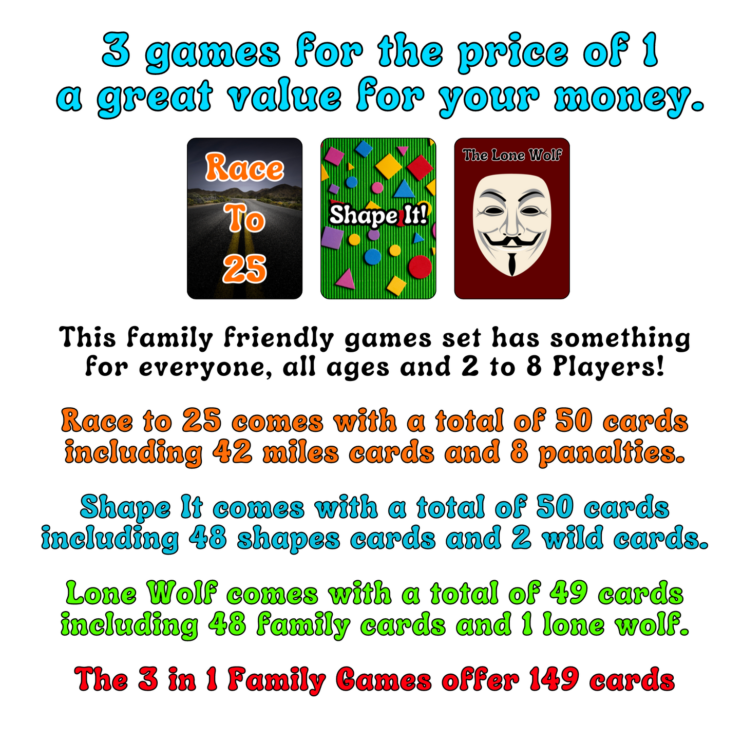 3-in-1 Family Games V2: 1. Reunite families while avoiding the lone wolf! 2. Race to 25 miles to win, but avoid fines for violations! 3. Collect cards to complete shapes and trade pieces!
